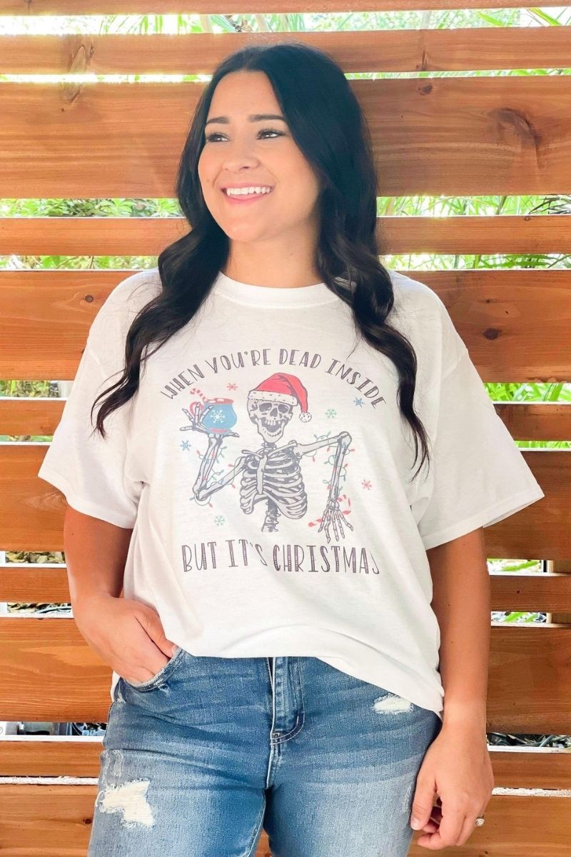 When You're Dead Inside But It's Christmas Graphic Tee