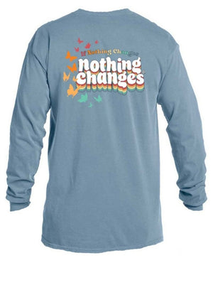Nothing Changes LS Graphic Tee